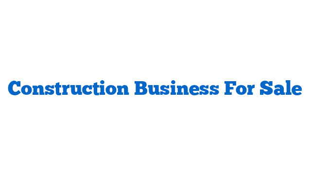 Construction Business For Sale