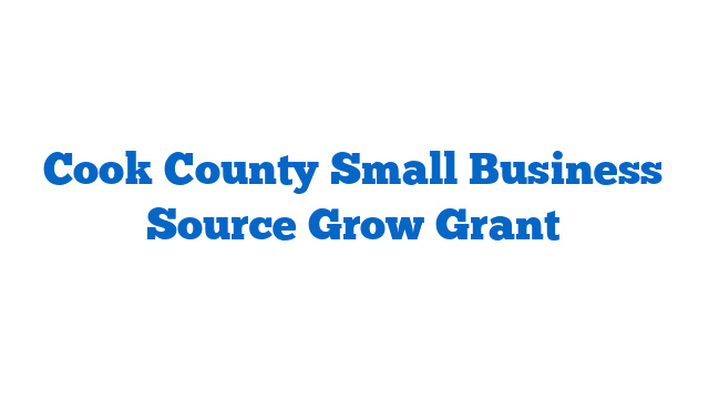 Cook County Small Business Source Grow Grant