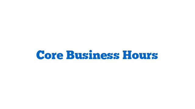 Core Business Hours