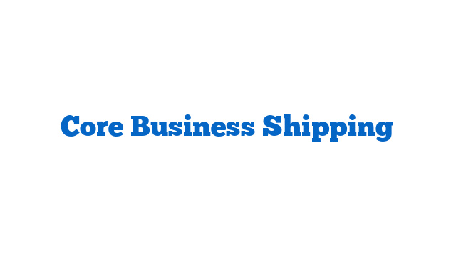 Core Business Shipping