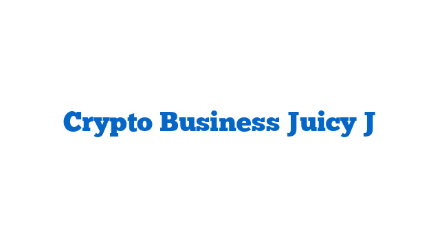 Crypto Business Juicy J