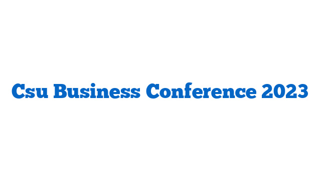 Csu Business Conference 2023