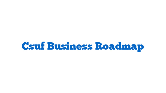 Csuf Business Roadmap