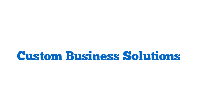 Custom Business Solutions