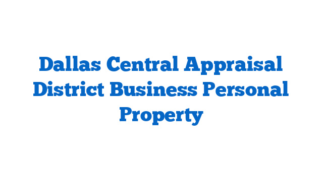 Dallas Central Appraisal District Business Personal Property