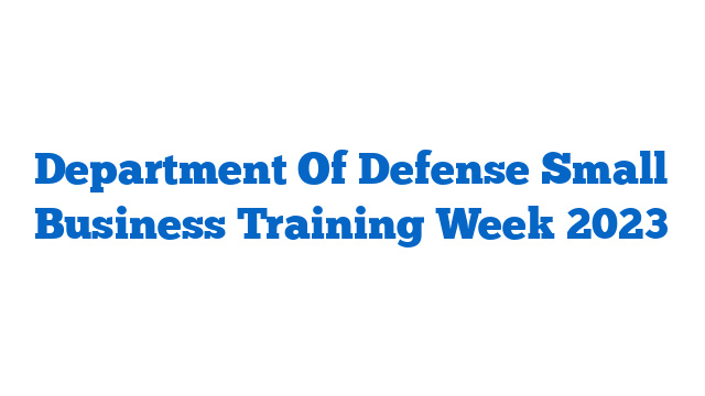 Department Of Defense Small Business Training Week 2023