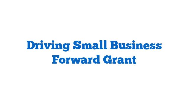 Driving Small Business Forward Grant