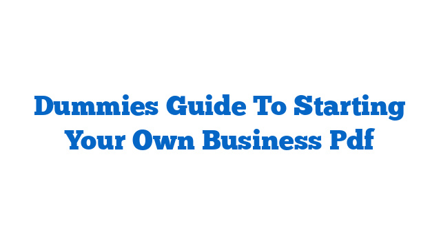 Dummies Guide To Starting Your Own Business Pdf