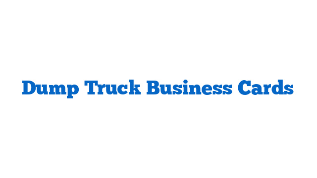 Dump Truck Business Cards