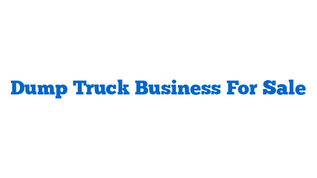 Dump Truck Business For Sale