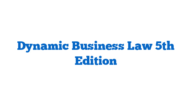 Dynamic Business Law 5th Edition