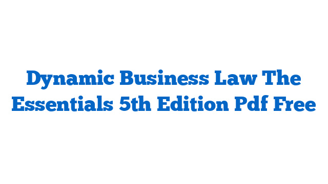 Dynamic Business Law The Essentials 5th Edition Pdf Free