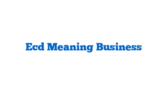 Ecd Meaning Business