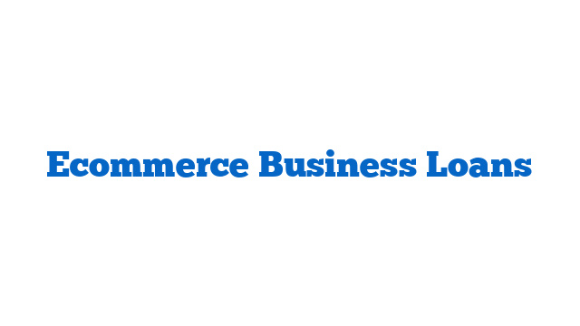 Ecommerce Business Loans