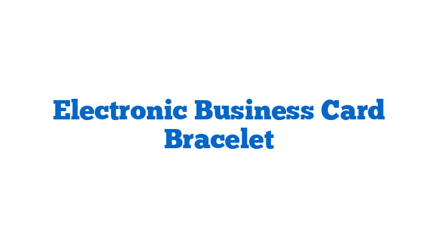 Electronic Business Card Bracelet