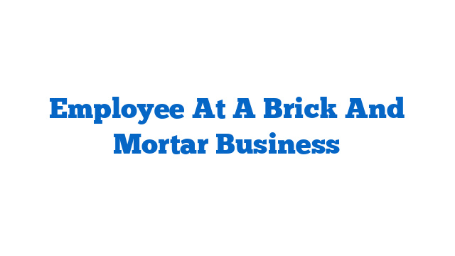 Employee At A Brick And Mortar Business