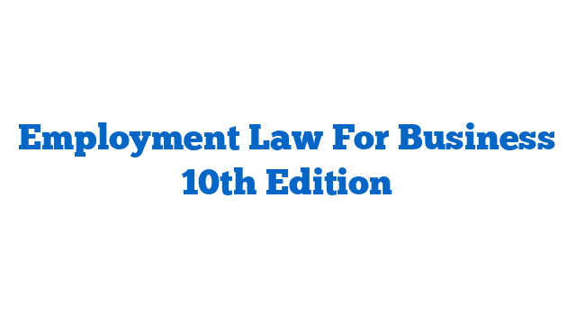 Employment Law For Business 10th Edition