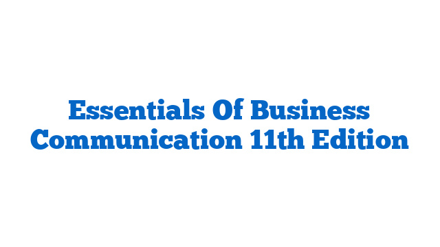 Essentials Of Business Communication 11th Edition