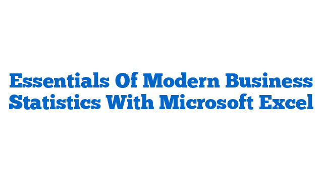 Essentials Of Modern Business Statistics With Microsoft Excel