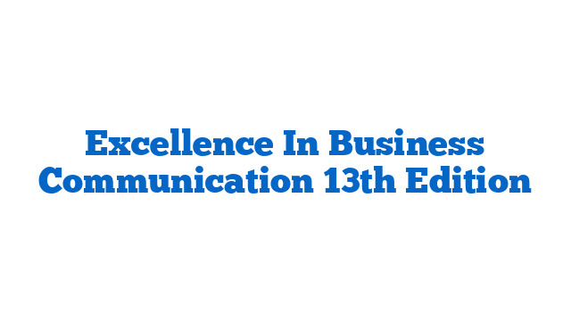 Excellence In Business Communication 13th Edition