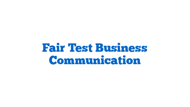 Fair Test Business Communication