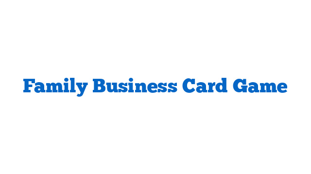 Family Business Card Game