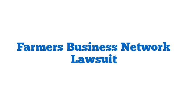 Farmers Business Network Lawsuit