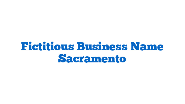 Fictitious Business Name Sacramento