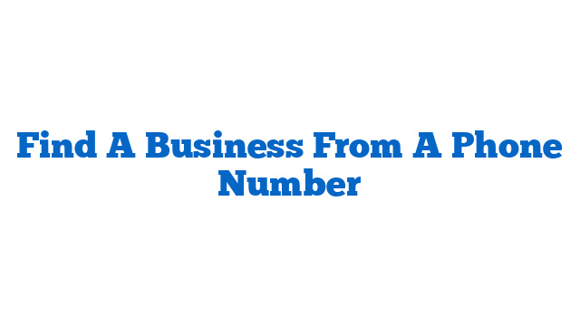 Find A Business From A Phone Number