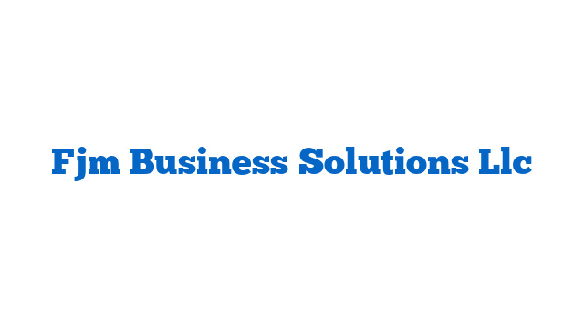 Fjm Business Solutions Llc