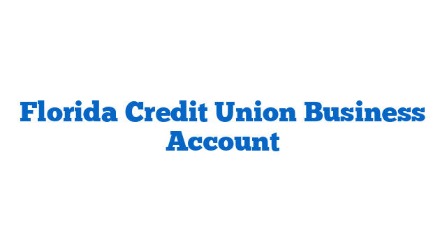 Florida Credit Union Business Account