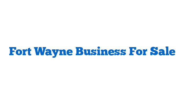 Fort Wayne Business For Sale