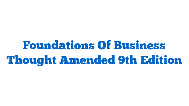 Foundations Of Business Thought Amended 9th Edition