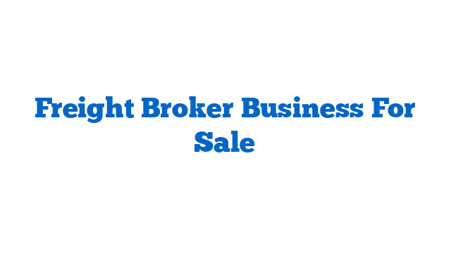 Freight Broker Business For Sale