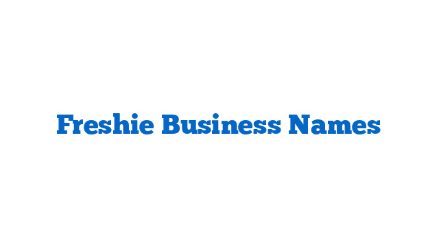 Freshie Business Names