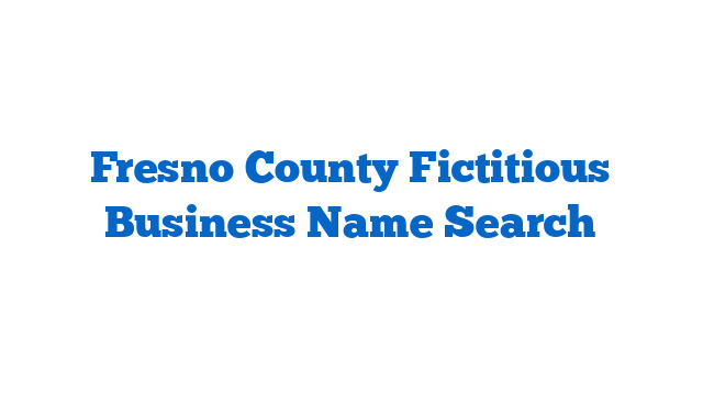 Fresno County Fictitious Business Name Search