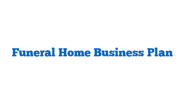 Funeral Home Business Plan