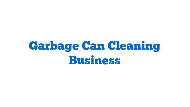 Garbage Can Cleaning Business