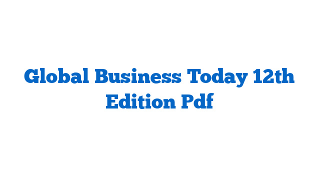 Global Business Today 12th Edition Pdf