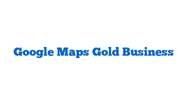 Google Maps Gold Business