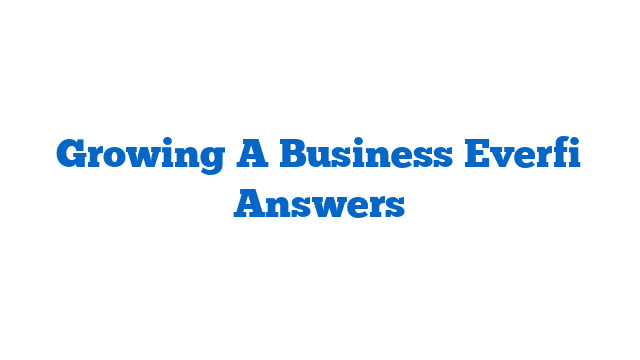 Growing A Business Everfi Answers