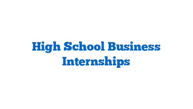 High School Business Internships