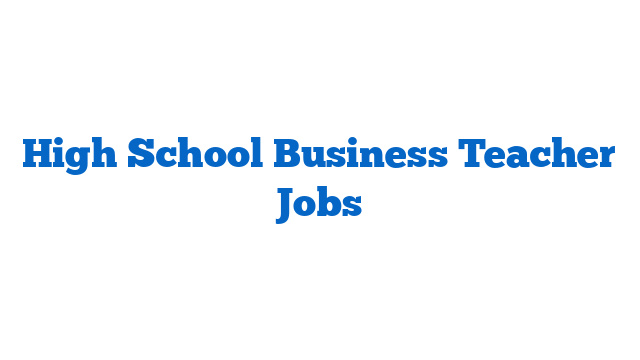 High School Business Teacher Jobs