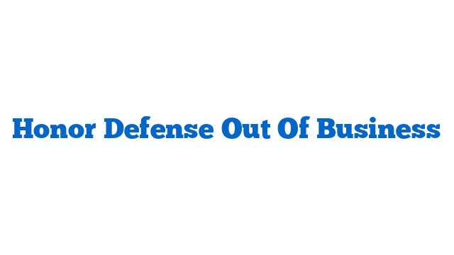 Honor Defense Out Of Business