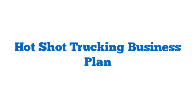 Hot Shot Trucking Business Plan