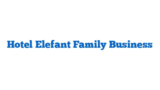 Hotel Elefant Family Business