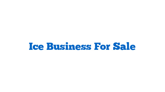 Ice Business For Sale