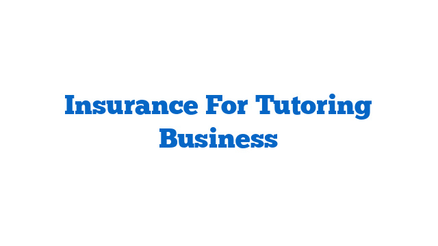 Insurance For Tutoring Business