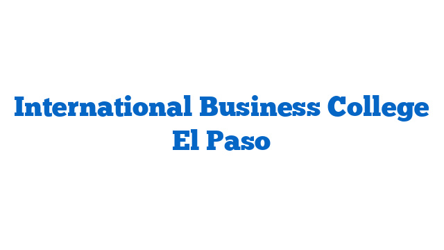 International Business College El Paso