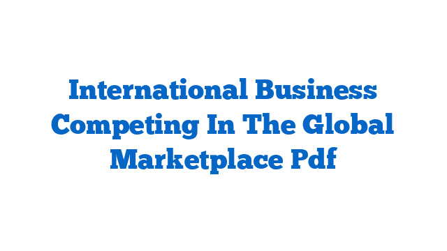 International Business Competing In The Global Marketplace Pdf